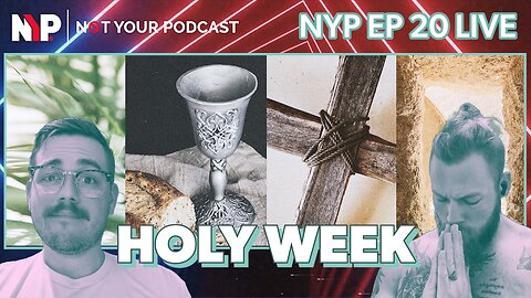 NYP Ep. 20 - It's Holy Week | The Easter Story