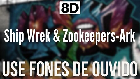 Ship Wrek & Zookeepers - Ark | 8D AUDIO (USE FONES DE OUVIDO 🎧)