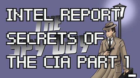 INTEL REPORT SECRETS OF THE CIA PART 1 - THE SPY GUY
