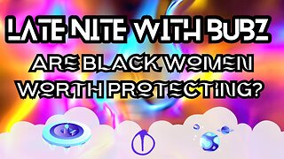 **Where Is Da WEEEEEEED** |BMU Network: Are BLACK Women WORTH Protecting?|LateNiteWBubz