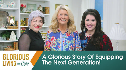 Glorious Living with Cathy: A Glorious Story Of Equipping The Next Generation!