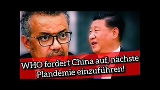 WHO fordert China auf, nächste Plandemie einzuführen!@Ignaz Bearth🙈