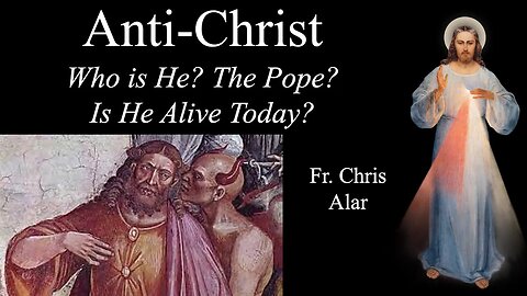 Anti-Christ: Who is He? Explaining the Faith with Fr. Chris Alar