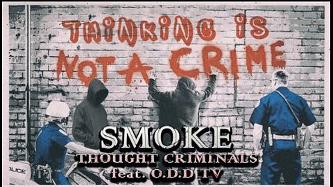 Smoke - Thought Criminals (ft. ODD TV)