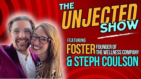 The Unjected Show #026 | Foster & Steph Coulson | Founder of The Wellness Company