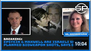 Breaking: Epstein & Maxwell Are Israeli Spies, Planned Bioweapon Shots, Says Doctor