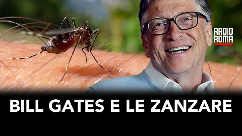 BILL GATES E LE ZANZARE MODIFICATE (con Roberto Masselli) )