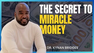The SECRET To MIRACLE MONEY | Dr. Kynan Bridges