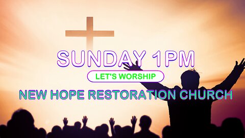 NEW HOPE RESTORATION CHURCH-WORSHIP SERVICE 1:00 PM/ SERVICIO DE ADORACION