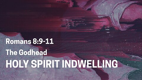 Holy Spirit Indwelling Part 1