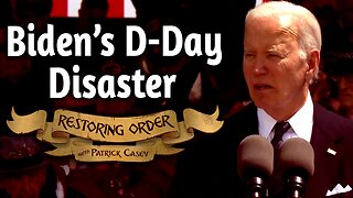 Biden's D-Day Disaster | Restoring Order - EP 295