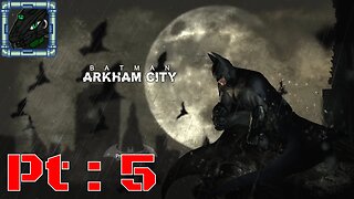 Batman Arkham City GOTY Pt 5 {Seeing the Big Grey Man himself}