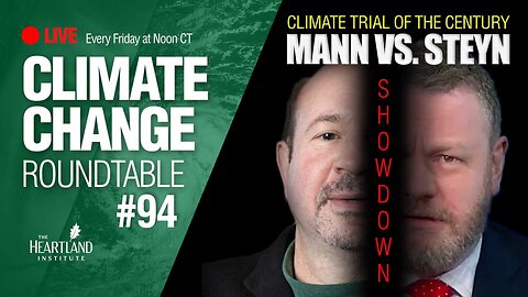 Climate Trial of the Century: Mann vs Steyn – Climate Change Roundtable #94