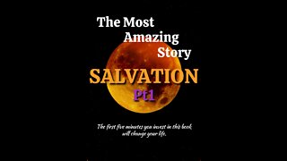 The Most Amazing Story - Salvation(pt1)