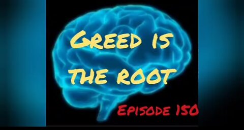 GREED IS THE ROOT Episode 150 with HonestWalterWhite