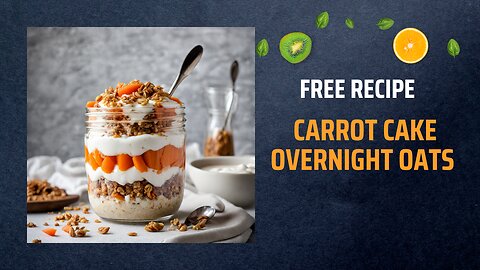 Free Carrot Cake Overnight Oats Recipe 🥕🍰🌙
