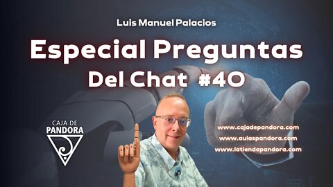 Especial Preguntas Del Chat #40 con Luis Manuel Palacios Gutiérrez