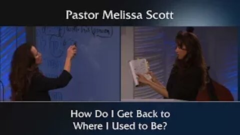 How Do I Get Back To Where I Used To Be? by Pastor Melissa Scott, Ph.D.