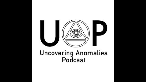 Uncovering Anomalies Podcast (UAP) - Episode 13