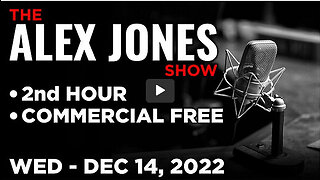 ALEX JONES [2 of 4] Wednesday 12/14/22 • ED DOWD - CAUSE UNKNOW, News, Reports & Analysis • Infowars