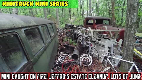 Mini-Truck (SE07 E10) Mini catches on FIRE! Jeffro's estate cleanup job, a bunch of Junk, treasure?