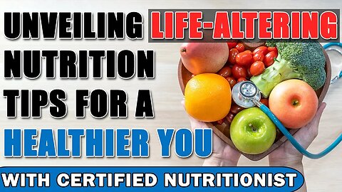 Unveiling Life-Altering Nutrition Tips for a Healthier You