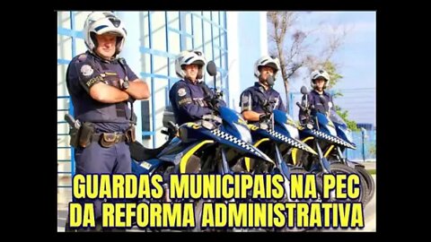 Guardas Municipais na PEC da Reforma administrativa