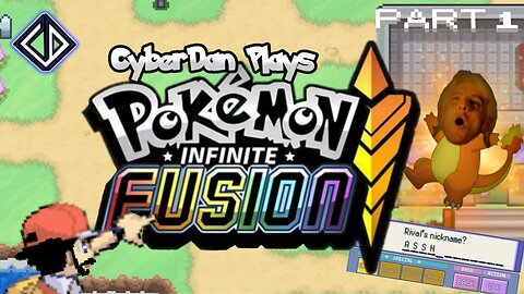 CyberDan Plays Pokemon : Infinite Fusion (Part 1)