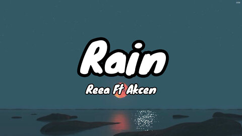 Reea feat. Akcent - Rain Lyrics (Official Music Video)