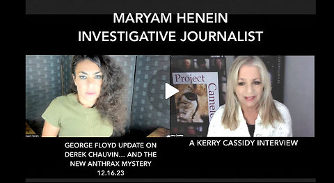 KERRY CASSIDY & MARYAM HENEIN: INVESTIGATIVE JOURNALIST: CHAUVIN UPDATE AND ANTHRAX MYSTERY
