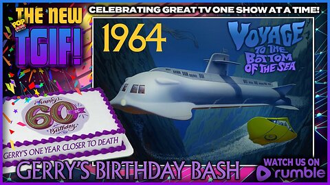 TGIF! | Voyage to the Bottom of the Sea (1964) & Gerry's Birthday Bash!