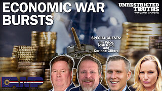 Economic War Bursts with Jim Price, Josh Reid, Corinne Cliford | Unrestricted Truths Ep. 301