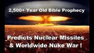 2500 Year Old Bible Prophecy Reveals Nuke Missiles & Attack on America - EcruSymphony [mirrored]