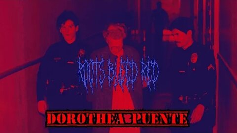 Roots Bleed Red presents: [Dorothea Puente]