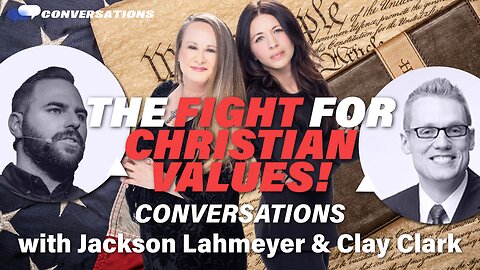The Fight For Christian Values with Jackson Lahmeyer And Clay Clark