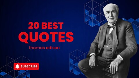 20 Best Quotes of THOMAS EDISON
