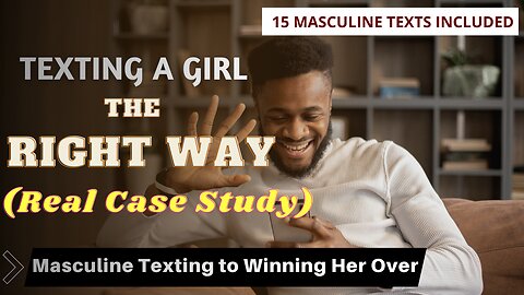 Texting a Girl: A MASCULINE Approach to winning Her Over (Case Study)