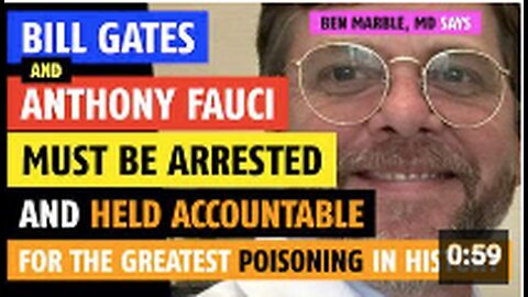 Bill Gates and Anthony Fauci must be arrested and held accountable, says Ben Marble, MD