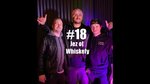 COOKIE & CREAM PODCAST episode 18, Jez of Whiskefy