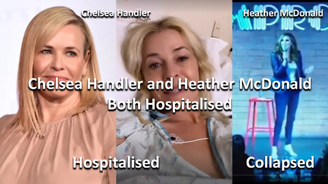 Chelsea Handler and Heather McDonald hospitalised after boosting about amount of vaccines.