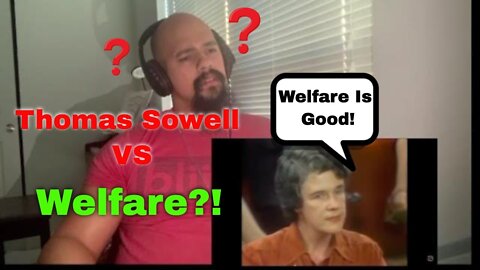 Thomas Sowell - Welfare Reaction!