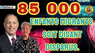 85 000 enfants migrants soit disant disparus.
