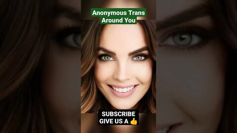 Anonymous Trans Around You! LGBT Beauty