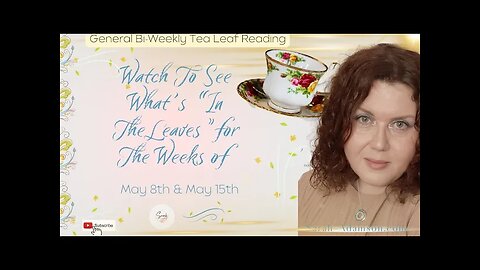 Tea Leaf Reading 🍃 Watch to see what's in the leaves! Weeks of May 8 & 15, 2023 🍵