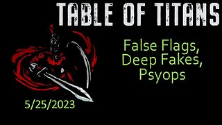 #TableofTitans False flags, Deep fakes, Psyops.
