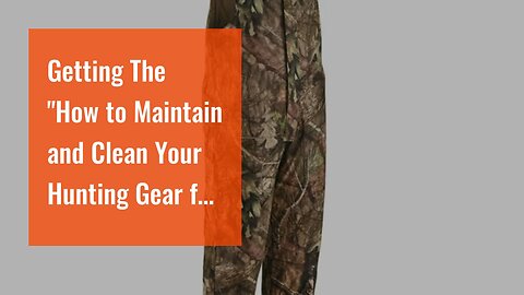 Getting The "How to Maintain and Clean Your Hunting Gear for Longevity" To Work