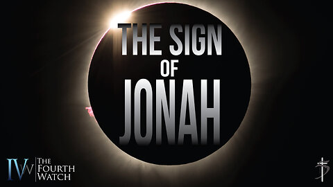 The Sign of Jonah - The Eclipse is a call to repent, intercede, prepare and go to war in the heavens