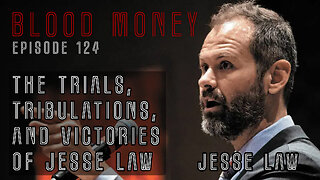 The Trials, Tribulations, and Victories of Jesse Law - 4pm TODAY PST! Blood Money Episode 124