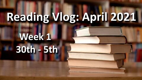 Reading Vlogs - Week 1, April 2021