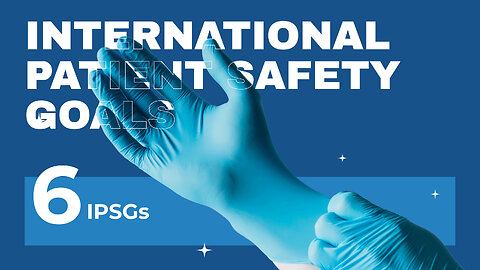 International Patient Safety Goals (IPSGs): Ensuring Safe Healthcare Worldwide | NABH | NASHIK